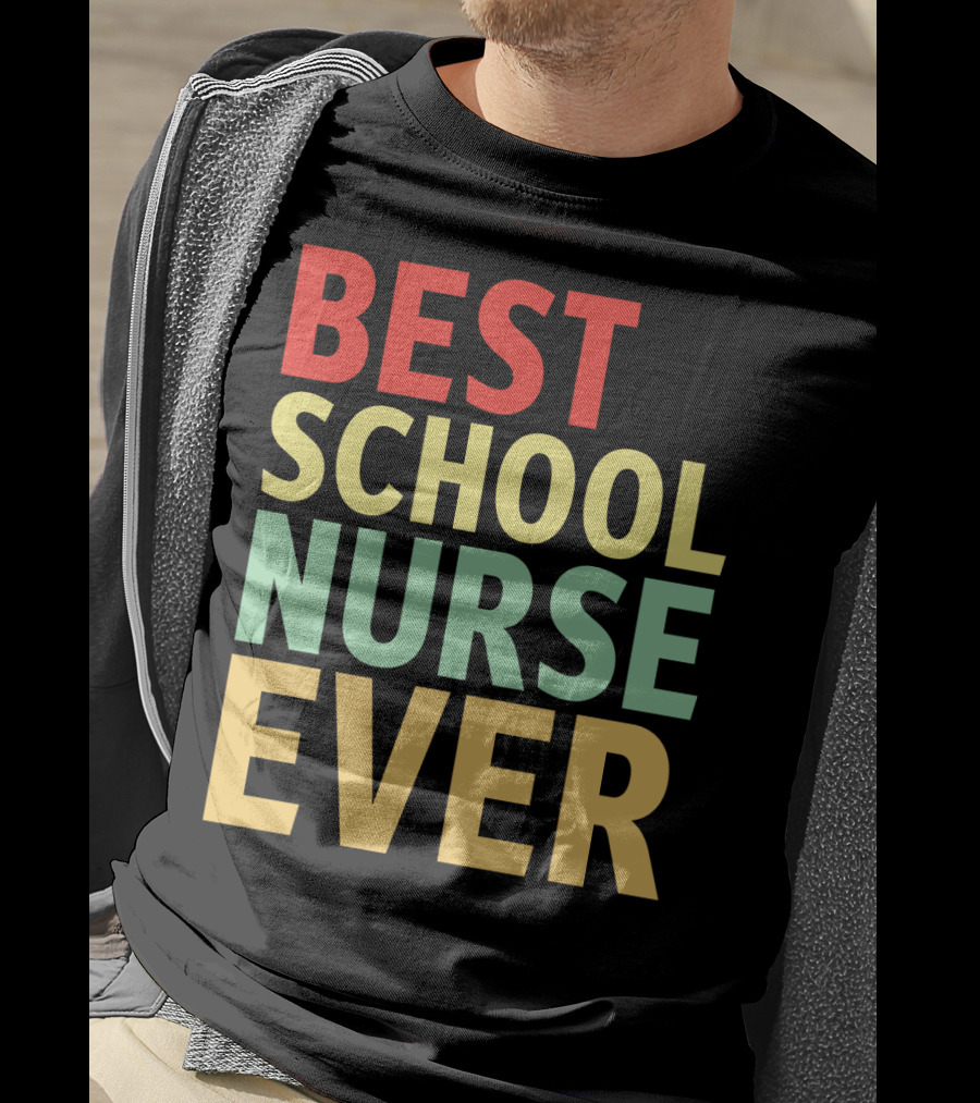 BEST SCHOOL NURSE EVER Colorful Appreciation Nursing Care T-Shirt