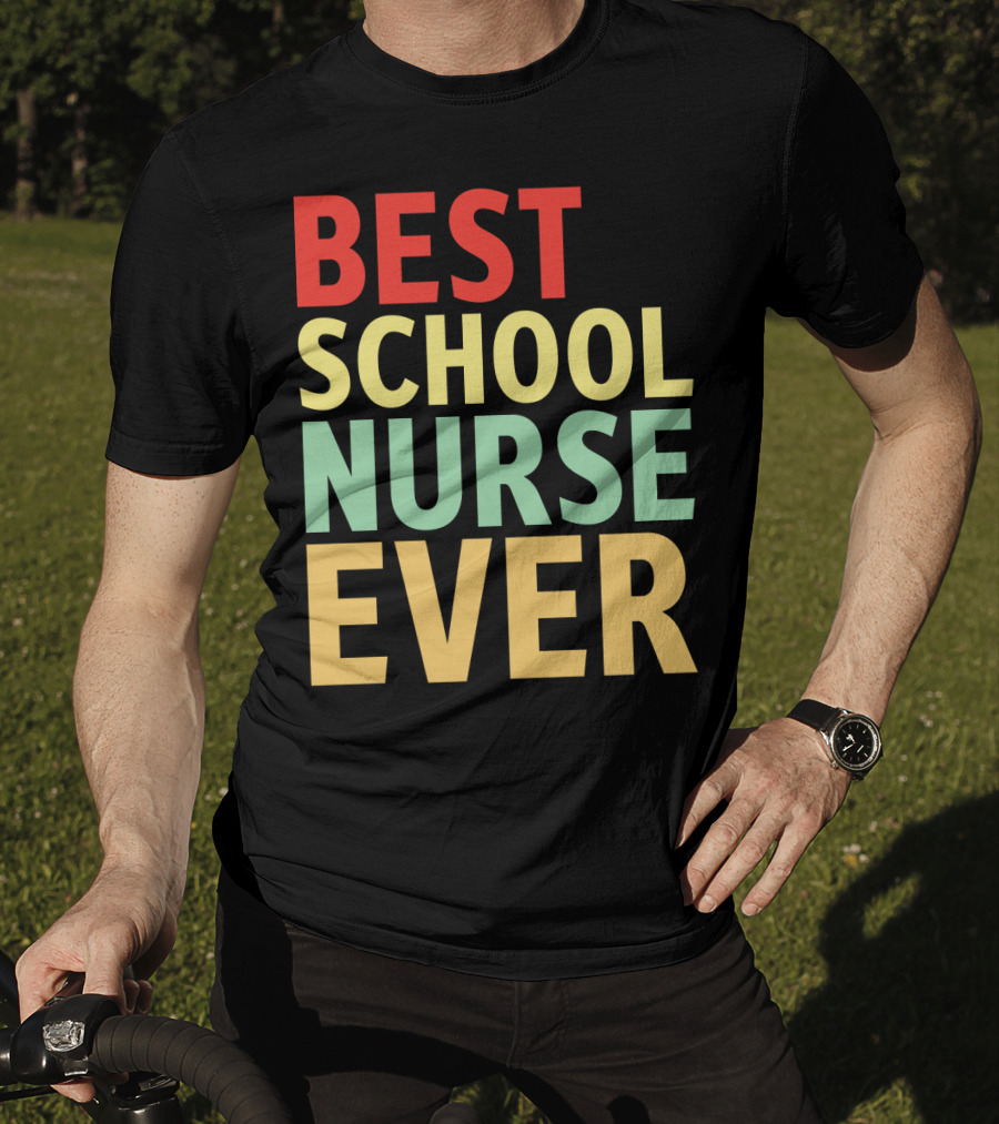 BEST SCHOOL NURSE EVER Colorful Appreciation Nursing Care T-Shirt