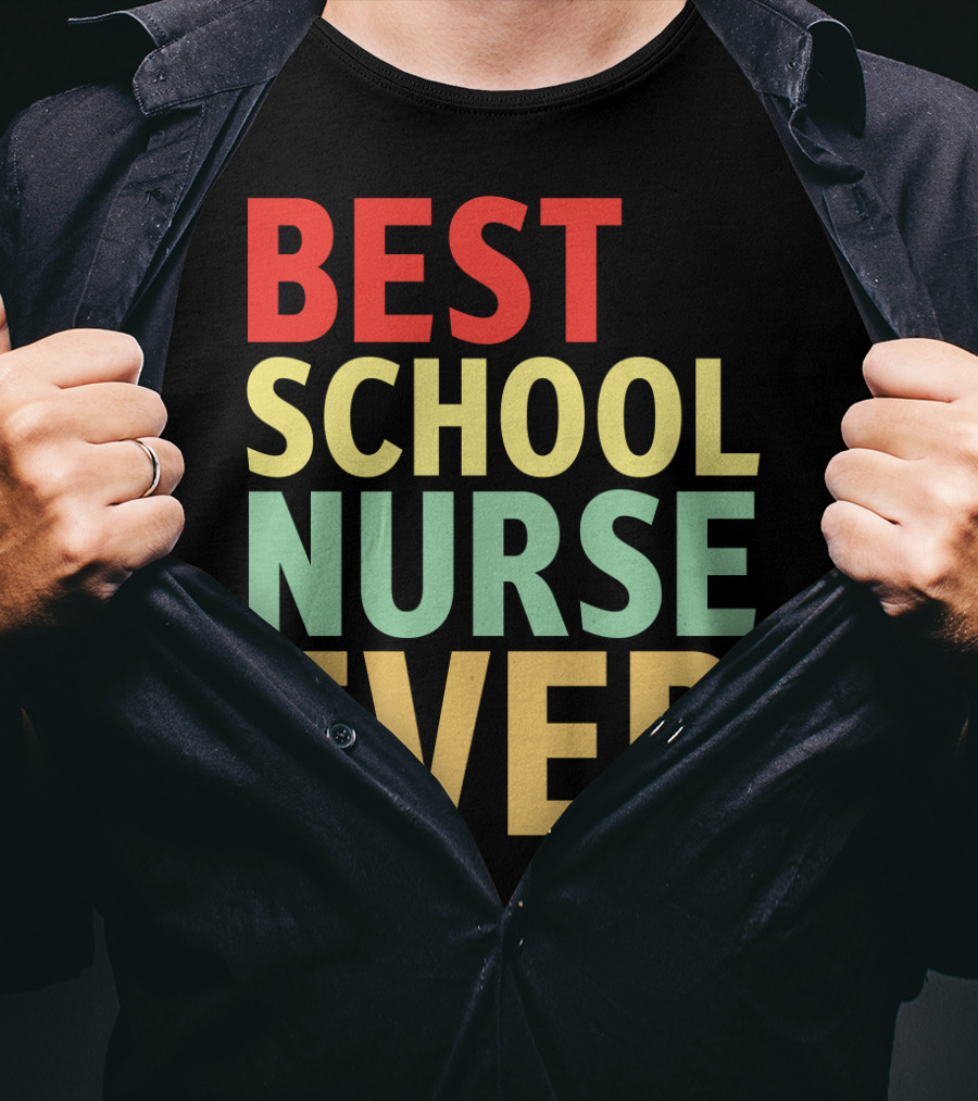BEST SCHOOL NURSE EVER Colorful Appreciation Nursing Care T-Shirt