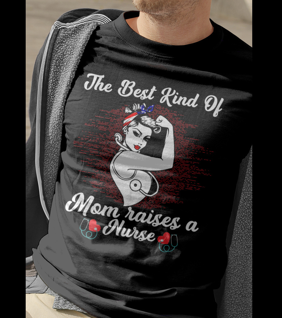 The Best Kind Of Mom Raises A Nurse Rosie The Riveter Style Retro T-Shirt