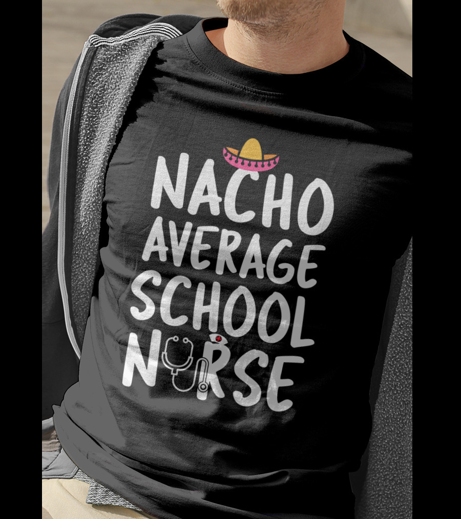 Nacho Average School Nurse Sombrero Stethoscope T-Shirt