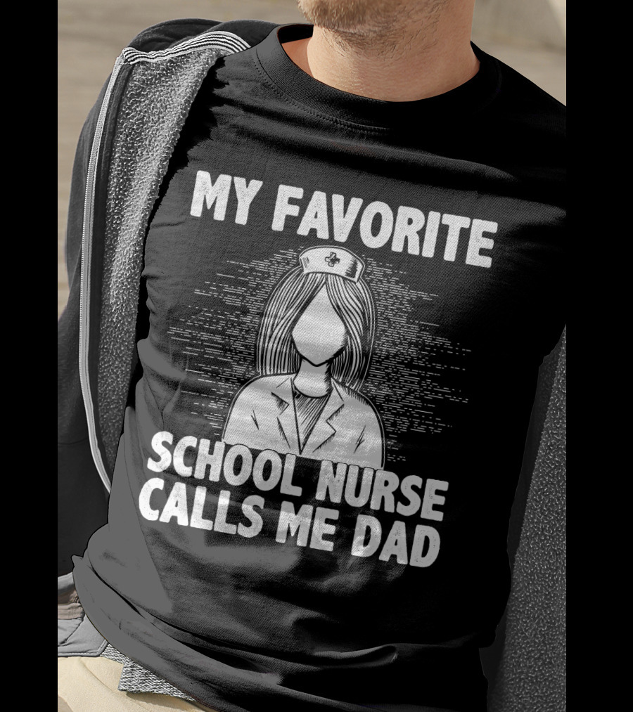 My Favorite School Nurse Daughter Calls Me Dad T-Shirt