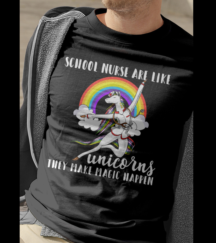 School Nurse Are Like Unicorns They Make Magic Happen Rainbow And Dancing Unicorn Clouds T-Shirt