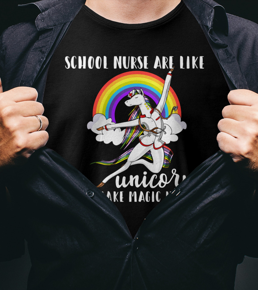 School Nurse Are Like Unicorns They Make Magic Happen Rainbow And Dancing Unicorn Clouds T-Shirt
