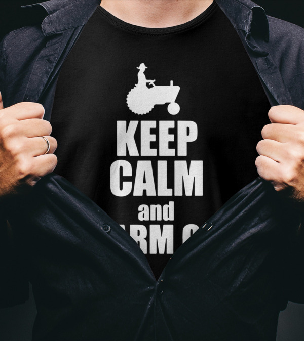 Keep Calm And Farm On Tractor Silhouette With Farmer Riding T-Shirt