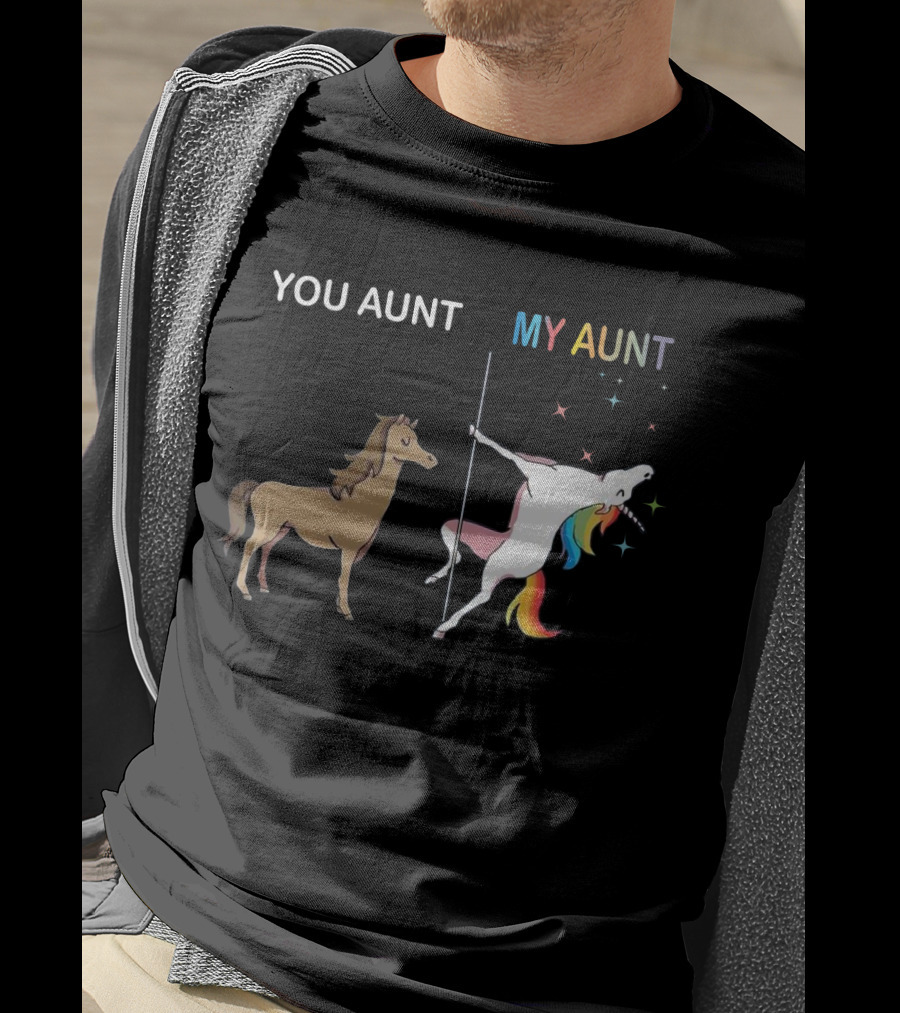 YOU AUNT MY AUNT Unicorn Rainbow Pole Dance T-Shirt