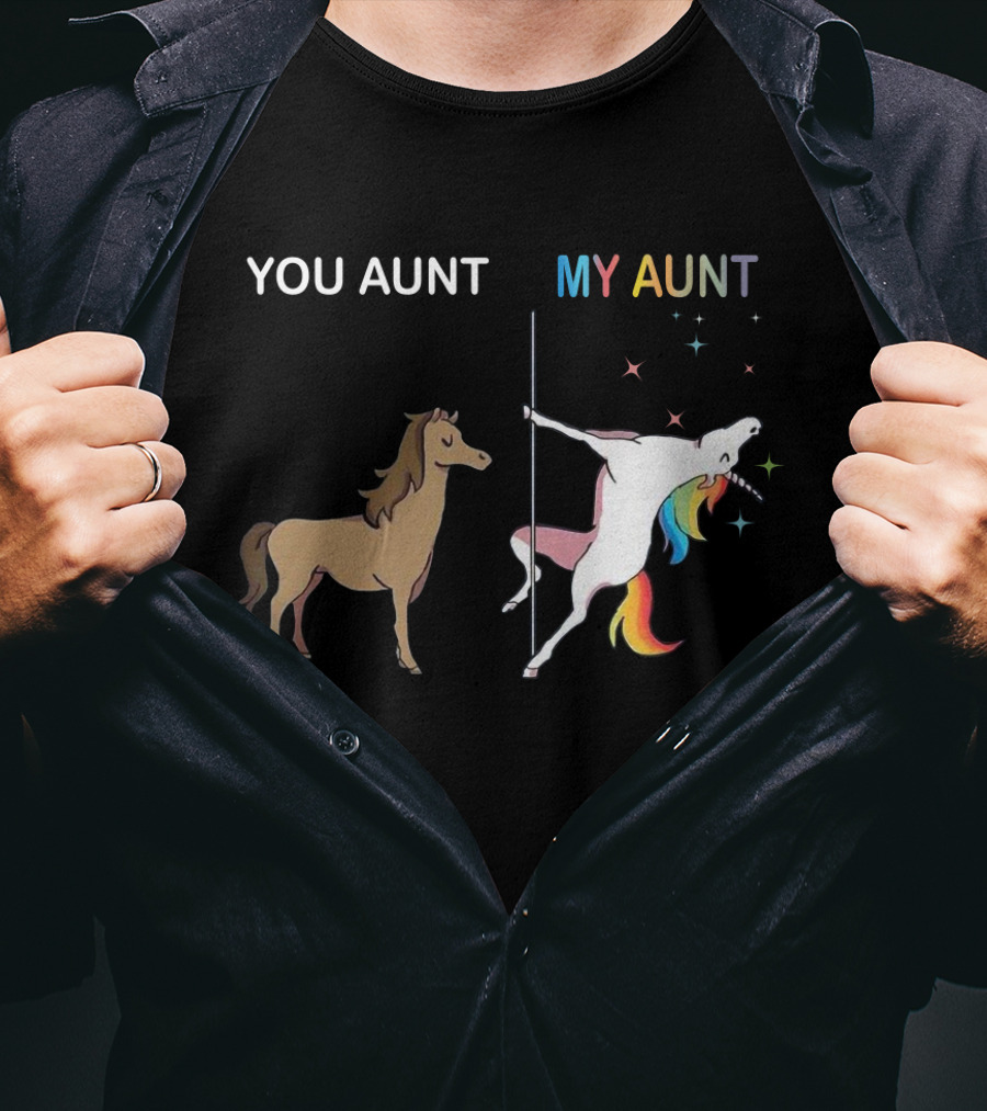YOU AUNT MY AUNT Unicorn Rainbow Pole Dance T-Shirt