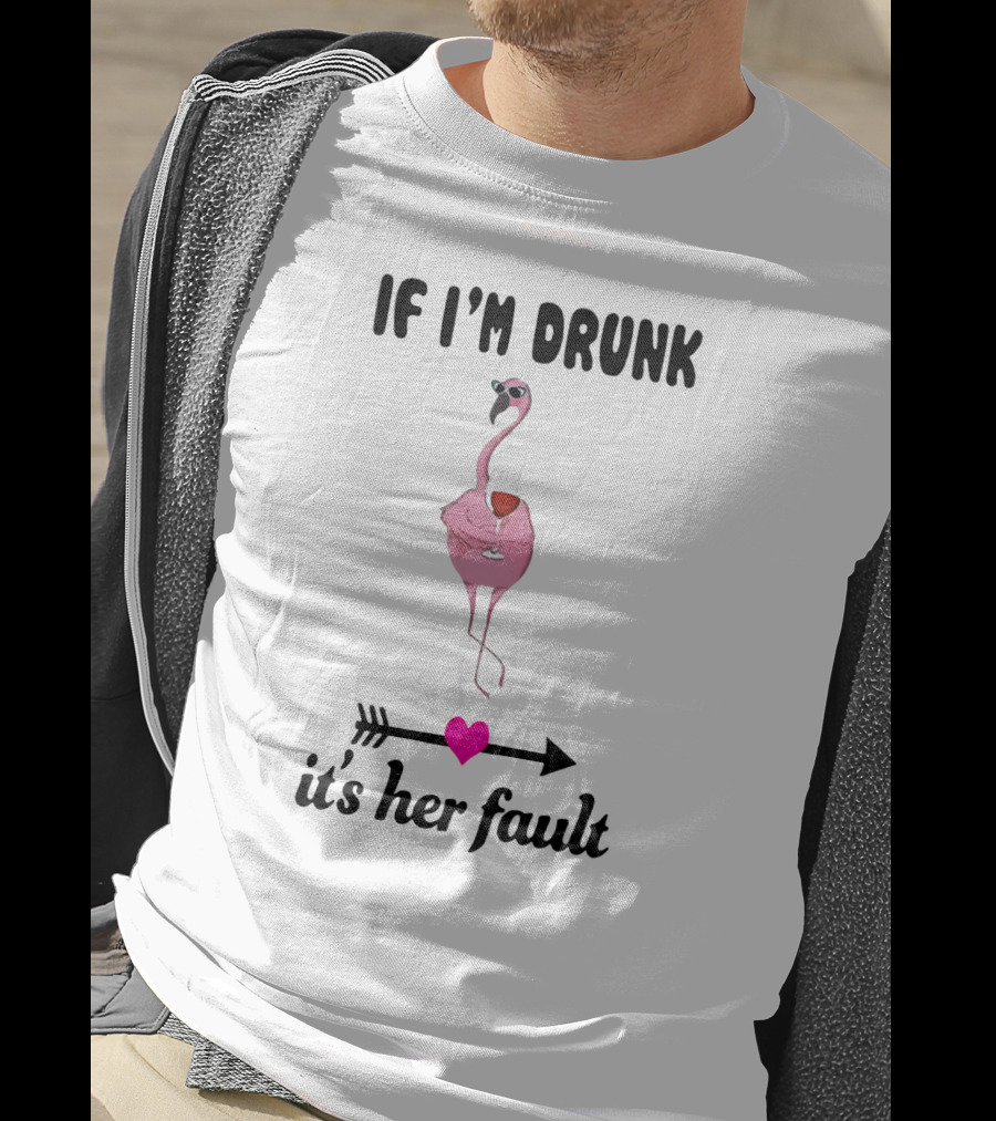 IF I'M DRUNK It's Her Fault Flamingo With Wine Glass Arrow Heart T-Shirt