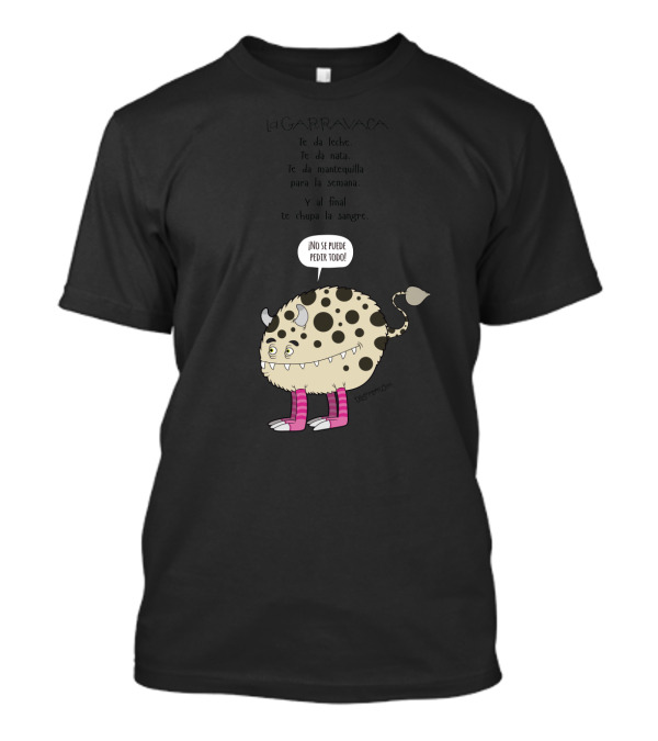 La Garravaca Humor Texto Español Criatura Divertida Mensaje No Se Puede Pedir Todo T-Shirt