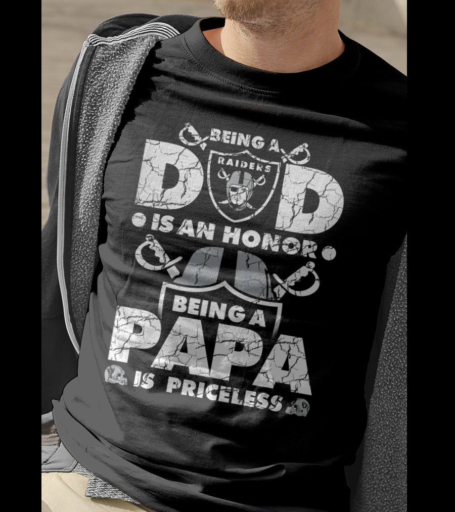 Being A Raiders Dad Is An Honor Being A Papa Is Priceless T-Shirt