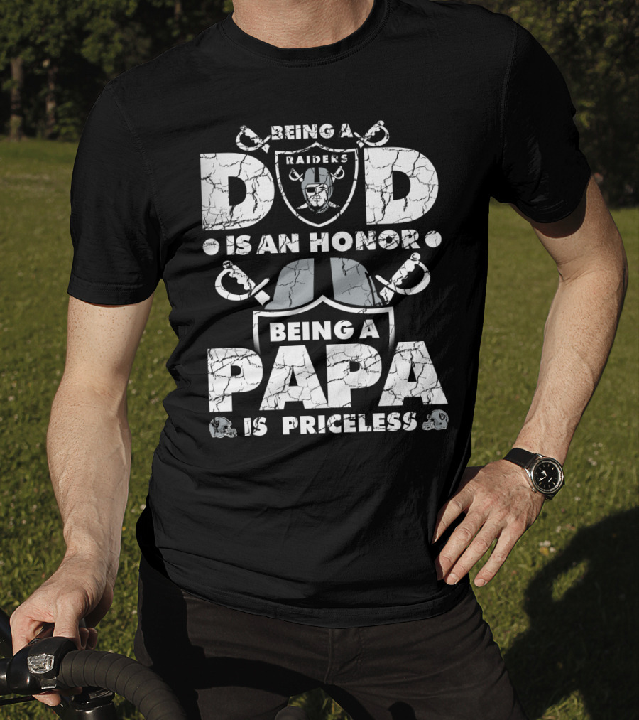 Being A Raiders Dad Is An Honor Being A Papa Is Priceless T-Shirt