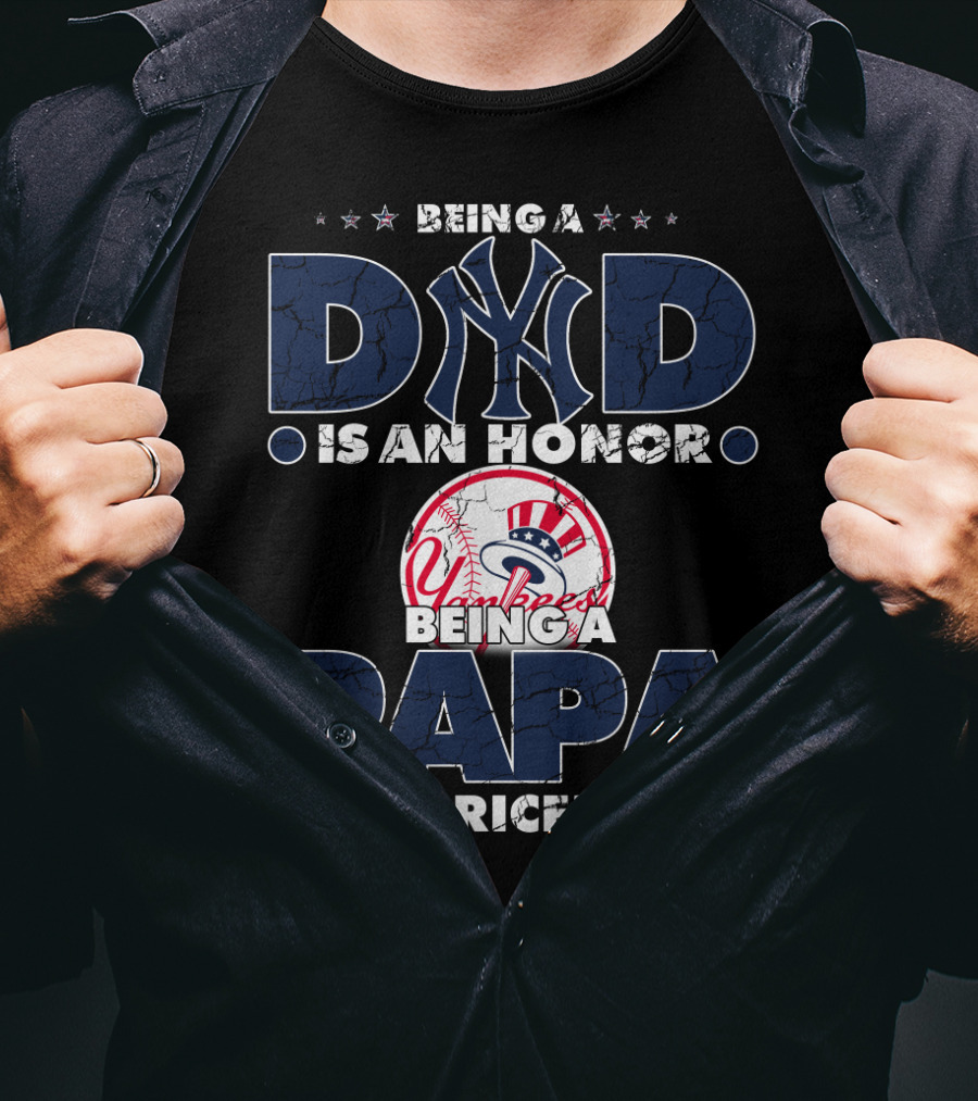 Being A Dad Is An Honor Yankees Being A Papa Is Priceless T-Shirt