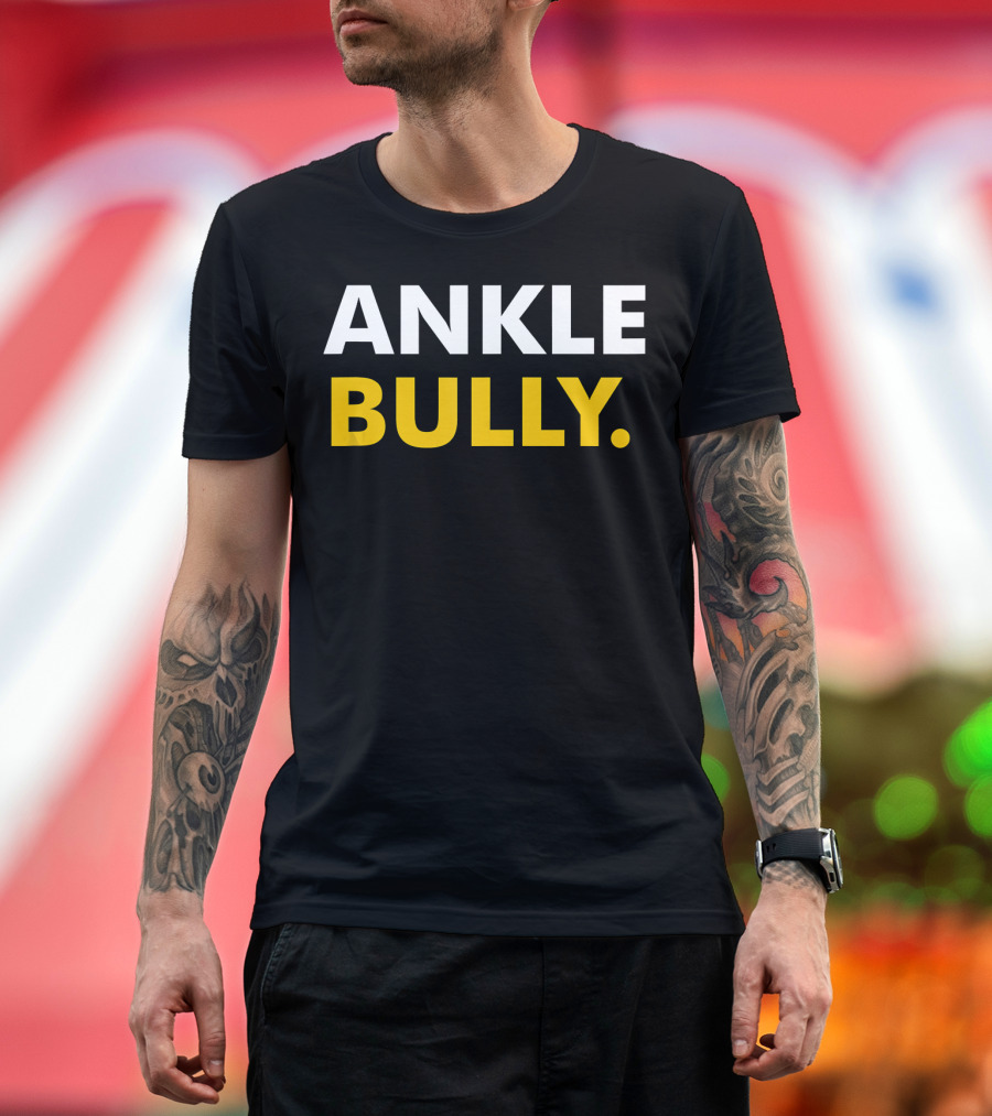 ANKLE BULLY T-Shirt