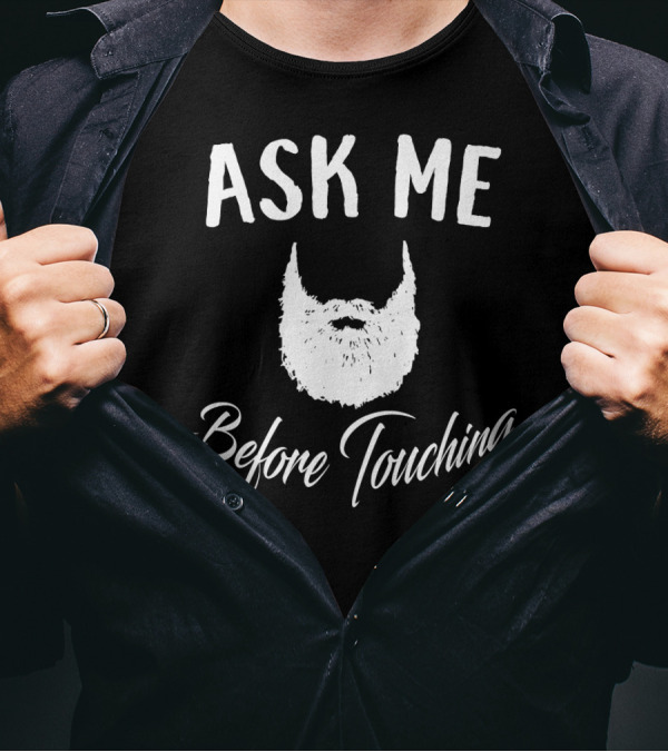 ASK ME Before Touching Beard T-Shirt