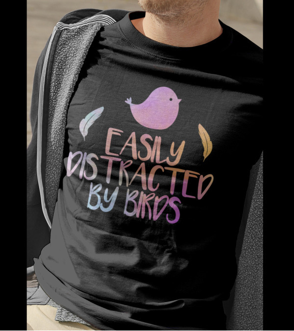Easily Distracted By Birds Cute Colorful Bird And Feathers T-Shirt
