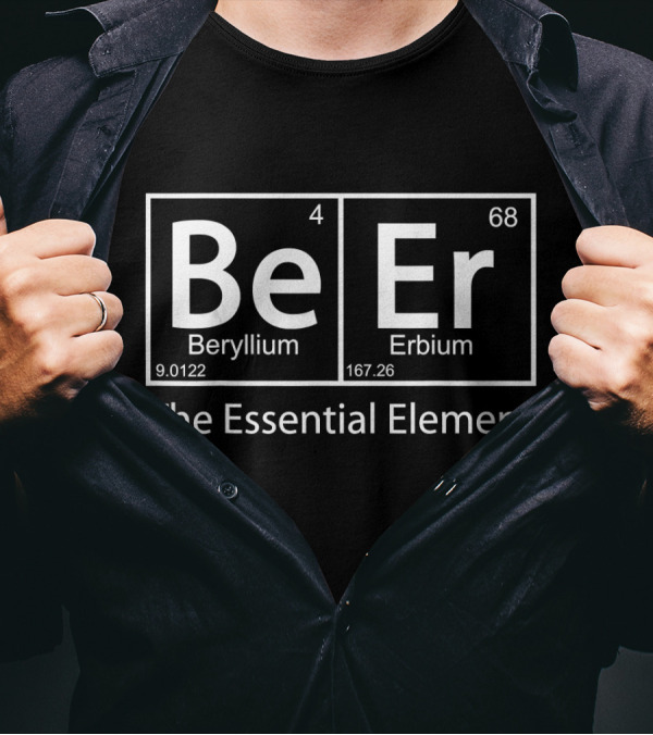 Beer The Essential Element Beryllium Erbium Periodic Table Geeky T-Shirt