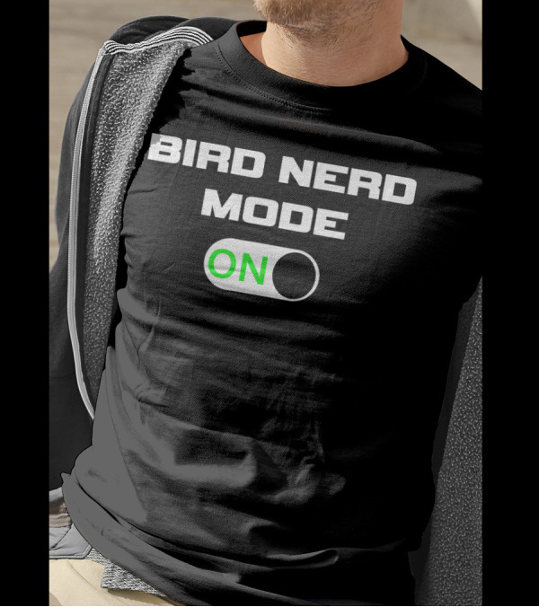 BIRD NERD MODE ON Nature Design For Bird T-Shirt
