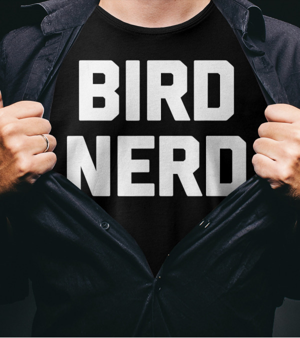 Bird Nerd Funny Saying Sarcastic Novelty T-Shirt