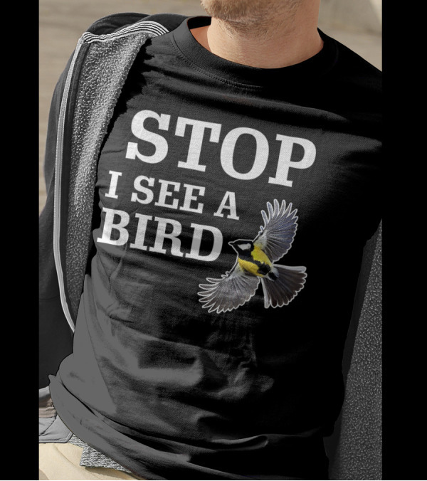 STOP I See A Bird Flying T-Shirt