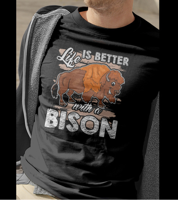 Life Is Better With A Bison Drawing T-Shirt