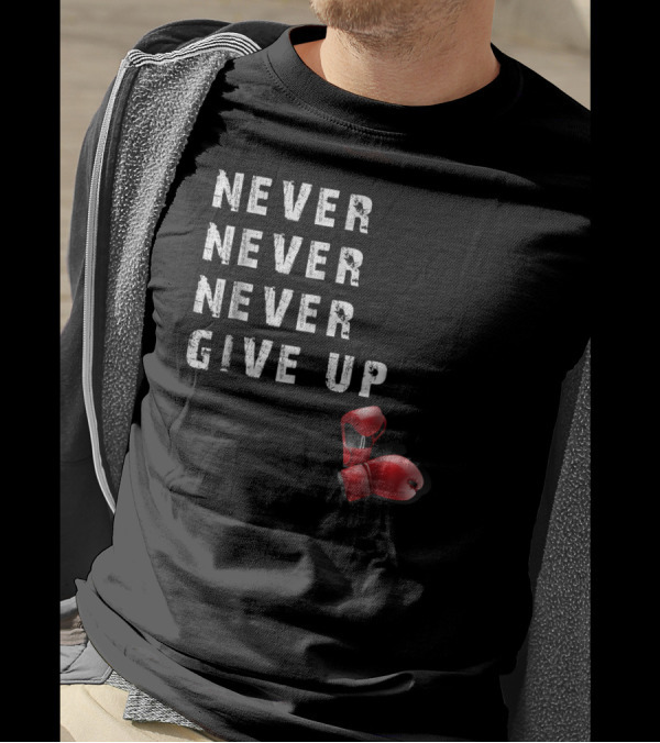 Never Never Never Give Up Boxing Gloves T-Shirt