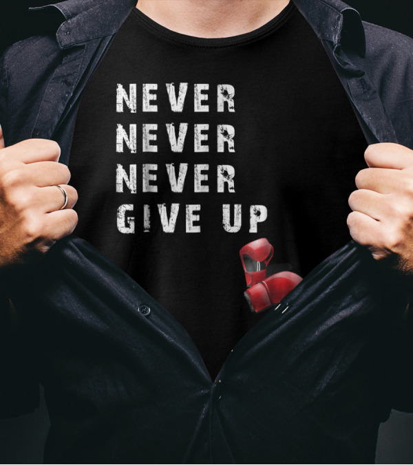 Never Never Never Give Up Boxing Gloves T-Shirt