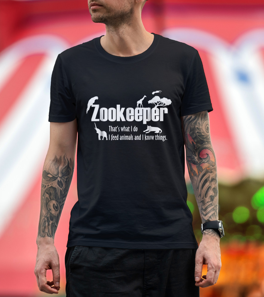 Zookeeper That's What I Do I Feed Animals and I Know Things T-Shirt
