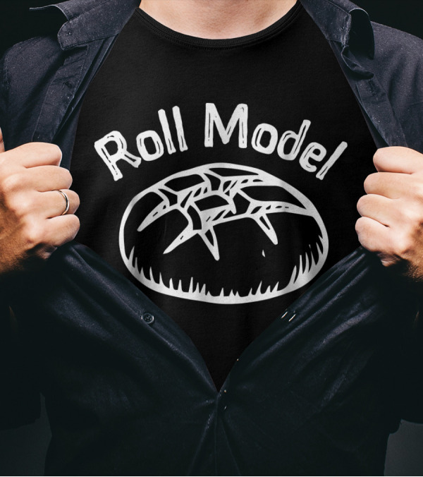 Roll Model Bread Chefs Funny Baking T-Shirt