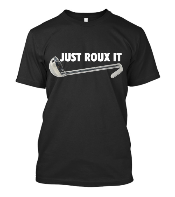 Funny Chefs Just Roux It Ladle Cooking Humor T-Shirt