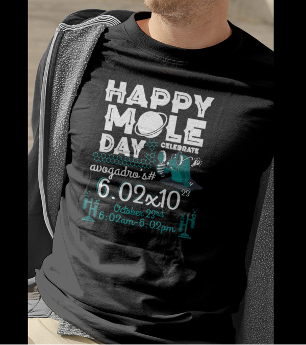 Happy Mole Day Celebrate Avogadro's Number 6.02x10^23 October 23rd 6:02am-6:02pm T-Shirt