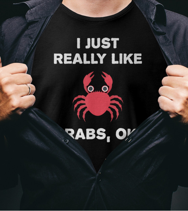 I Just Really Like Crabs OK Funny Crab T-Shirt