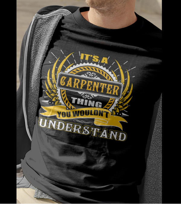 It's A Carpenter Thing You Wouldn't Understand T-Shirt
