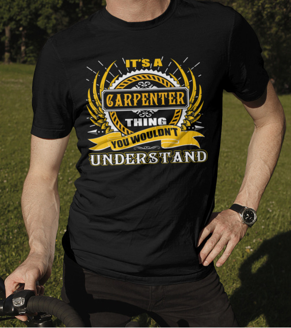 It's A Carpenter Thing You Wouldn't Understand T-Shirt