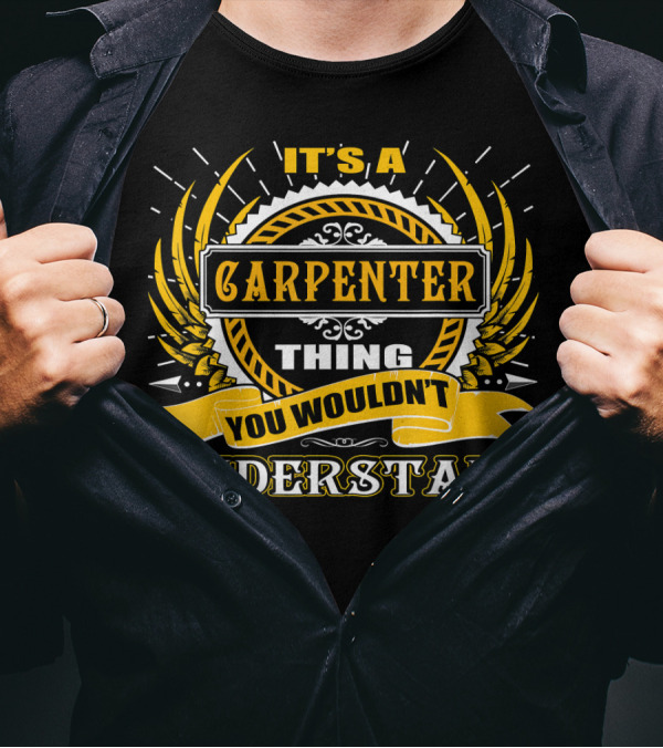 It's A Carpenter Thing You Wouldn't Understand T-Shirt