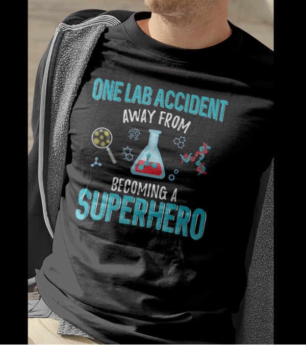 One Lab Accident Away From Becoming A Superhero Science DNA Flask Magnifying Glass T-Shirt