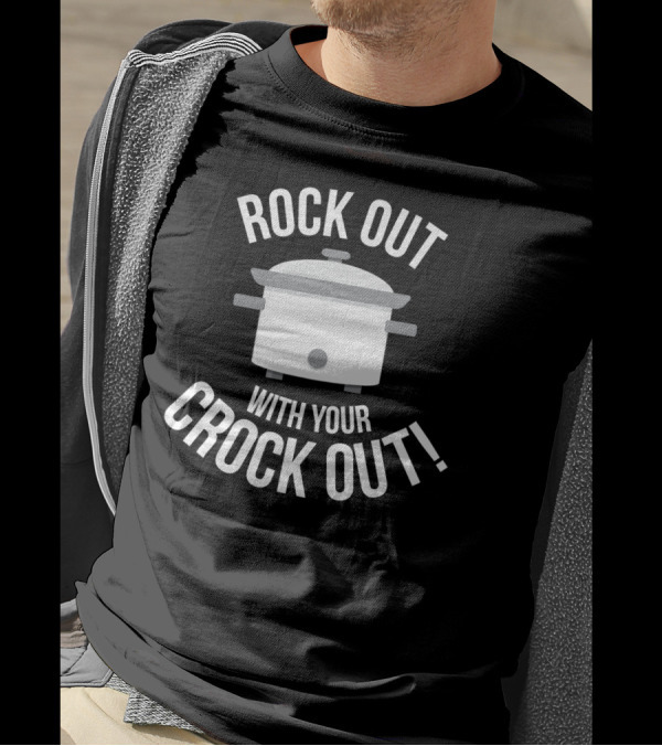 Rock Out With Your Crock Out Funny Chef Slow Cooker Humor T-Shirt