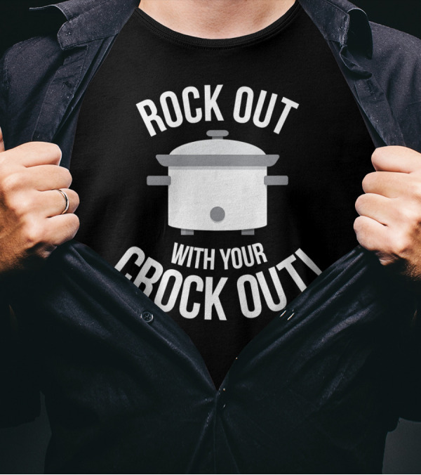 Rock Out With Your Crock Out Funny Chef Slow Cooker Humor T-Shirt