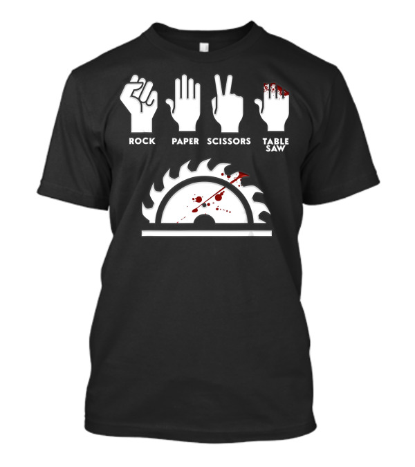 Rock Paper Scissors Table Saw Bloody Handprint Humorous T-Shirt