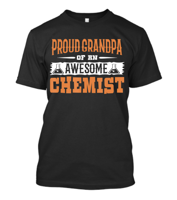 Proud Grandpa Of An Awesome Chemist T-Shirt