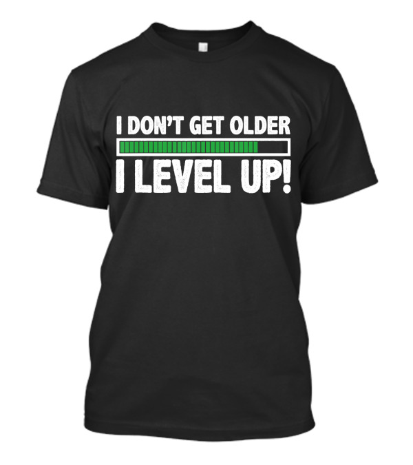 I Don't Get Older I Level Up Gamer Progress Bar T-Shirt