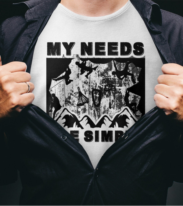 My Needs Are Simple Climbing With Mountain Silhouettes And Climbers T-Shirt