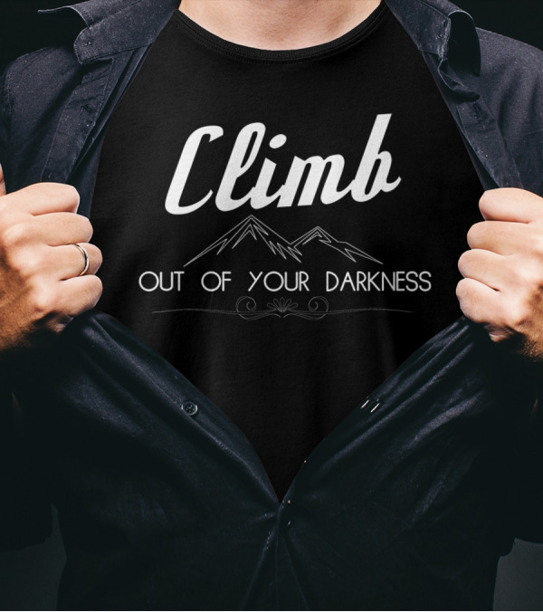 Climb Out Of Your Darkness Mountain Graphic Inspirational Message T-Shirt