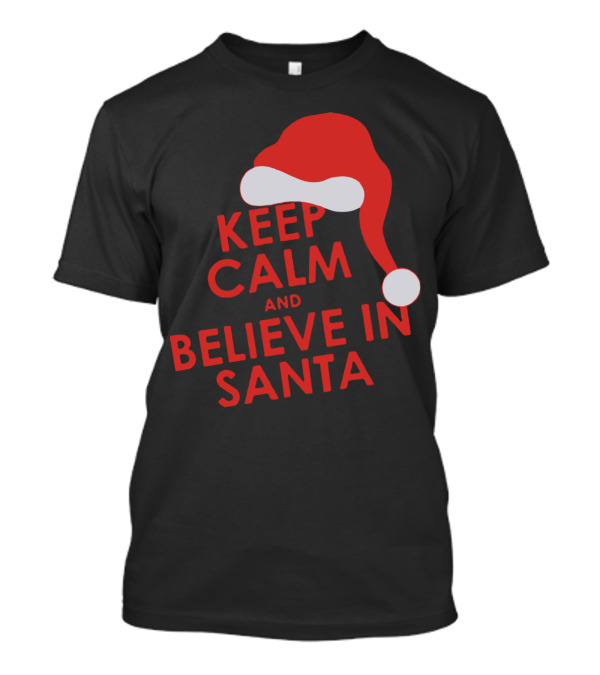 Keep Calm And Believe In Santa Christmas Santa Hat T-Shirt