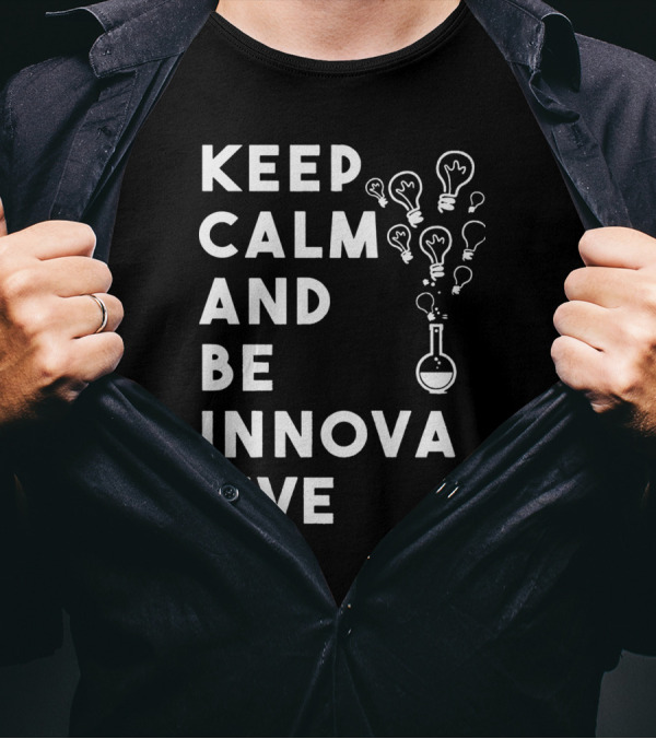 Keep Calm And Be Innovative Light Bulbs Chemistry Beaker Creative Inspiration T-Shirt