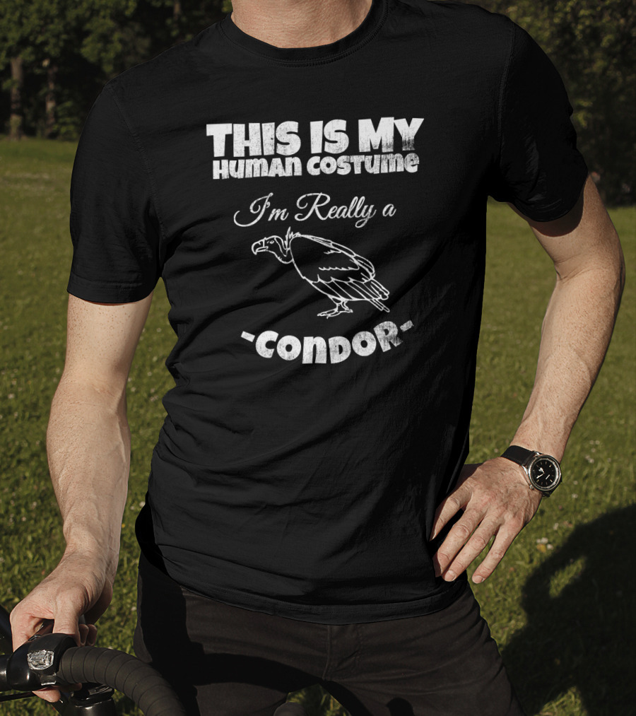 This Is My Human Costume I'm Really A Condor T-Shirt