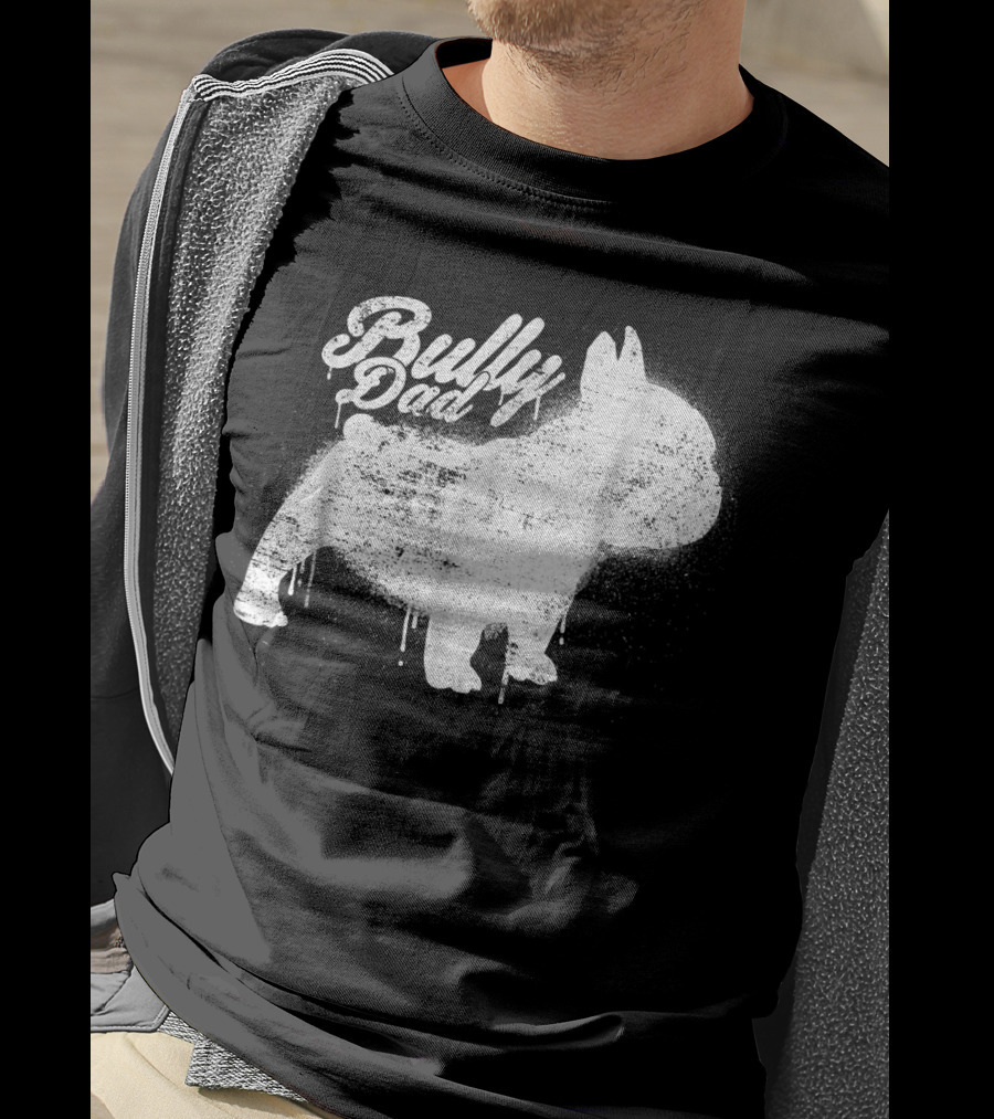 Bully Dad French Bulldog Frenchie Bul Cool Art Painting T-Shirt