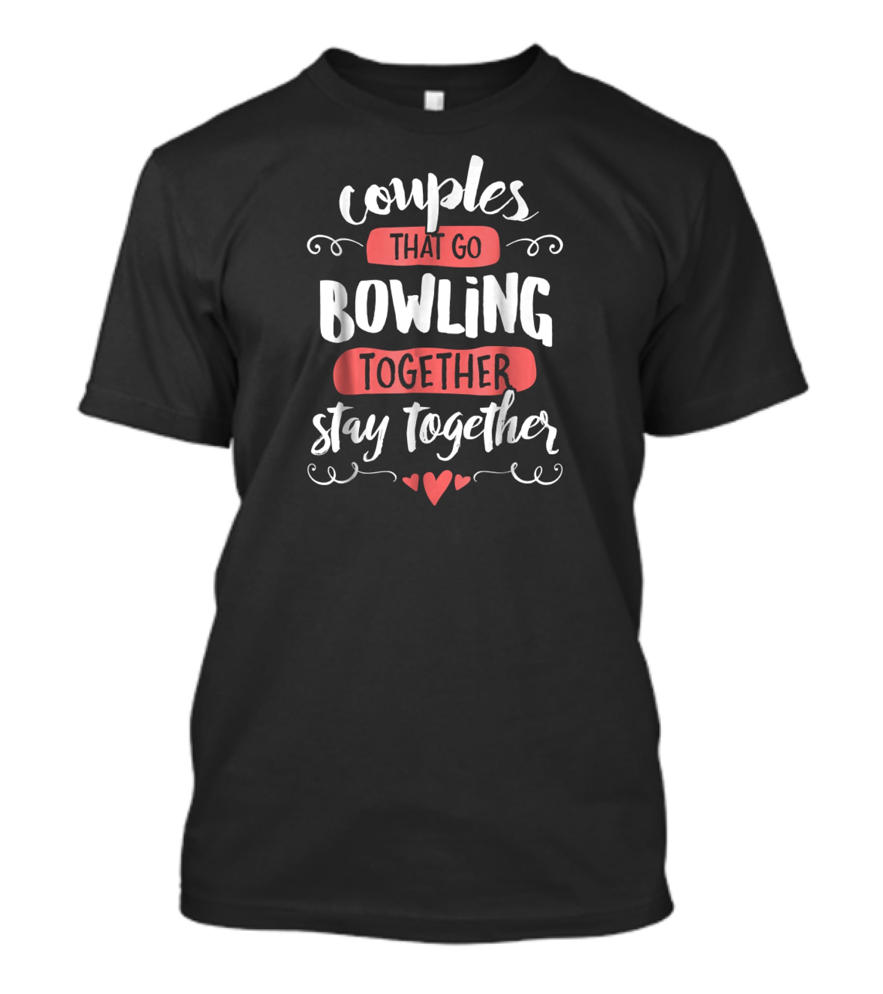Couples That Go Bowling Together Stay Together T-Shirt