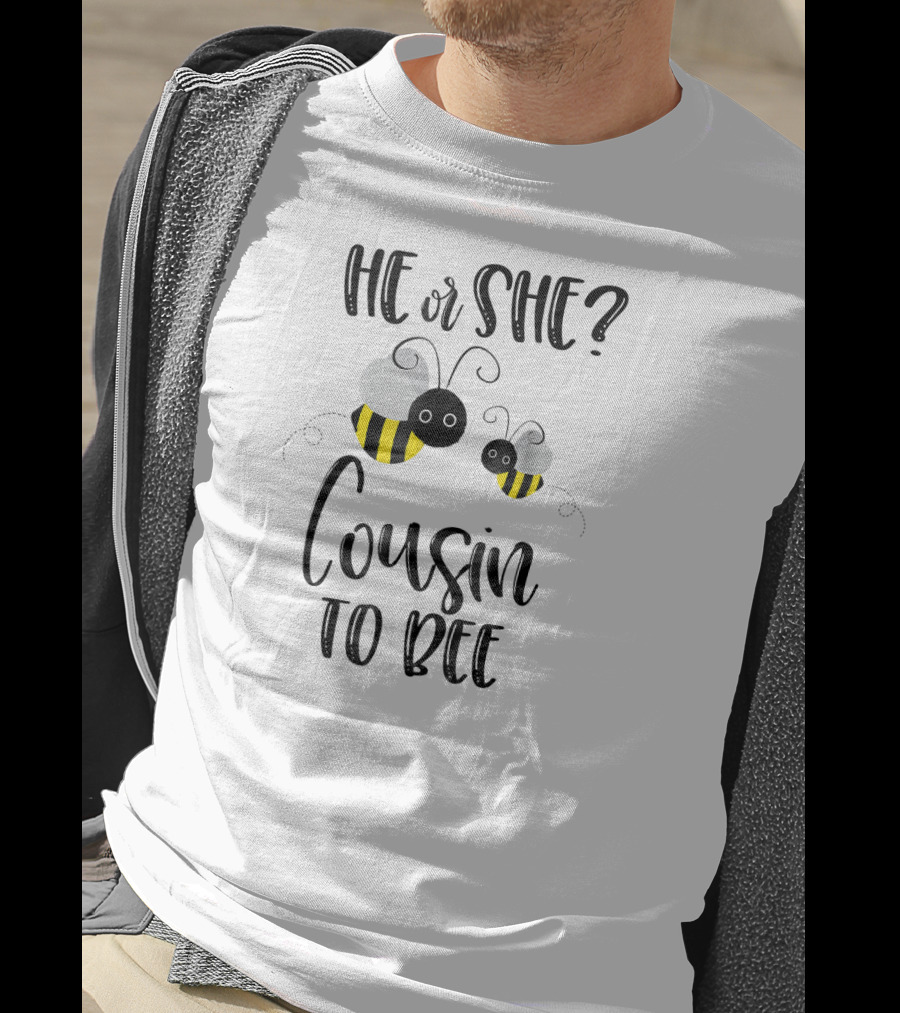 He Or She Cousin To Bee Gender Reveal T-Shirt
