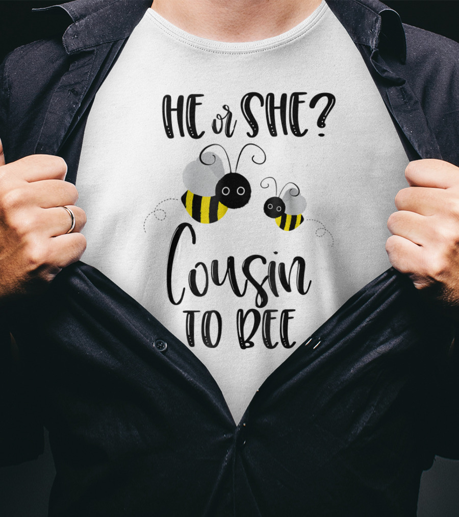 He Or She Cousin To Bee Gender Reveal T-Shirt