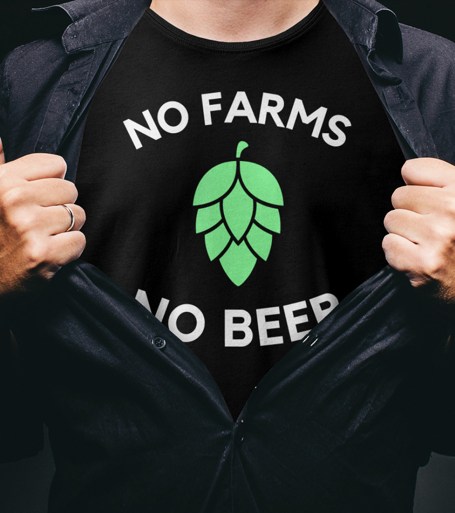 No Farms No Beer Craft Beer Hop Farmer T-Shirt